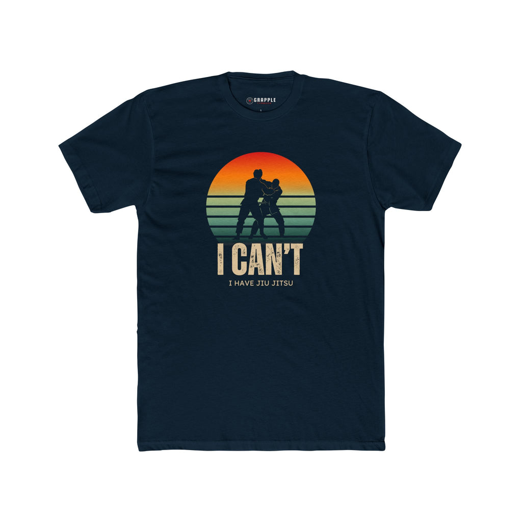 I Can't I Have Jiu Jitsu T Shirt