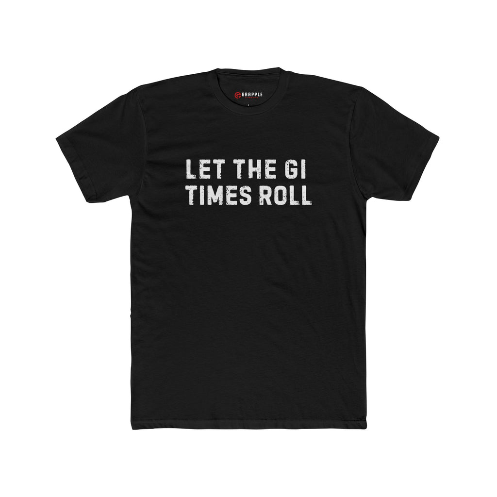 Let The Gi Times Roll BJJ T shirt