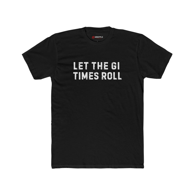 Let The Gi Times Roll BJJ T shirt