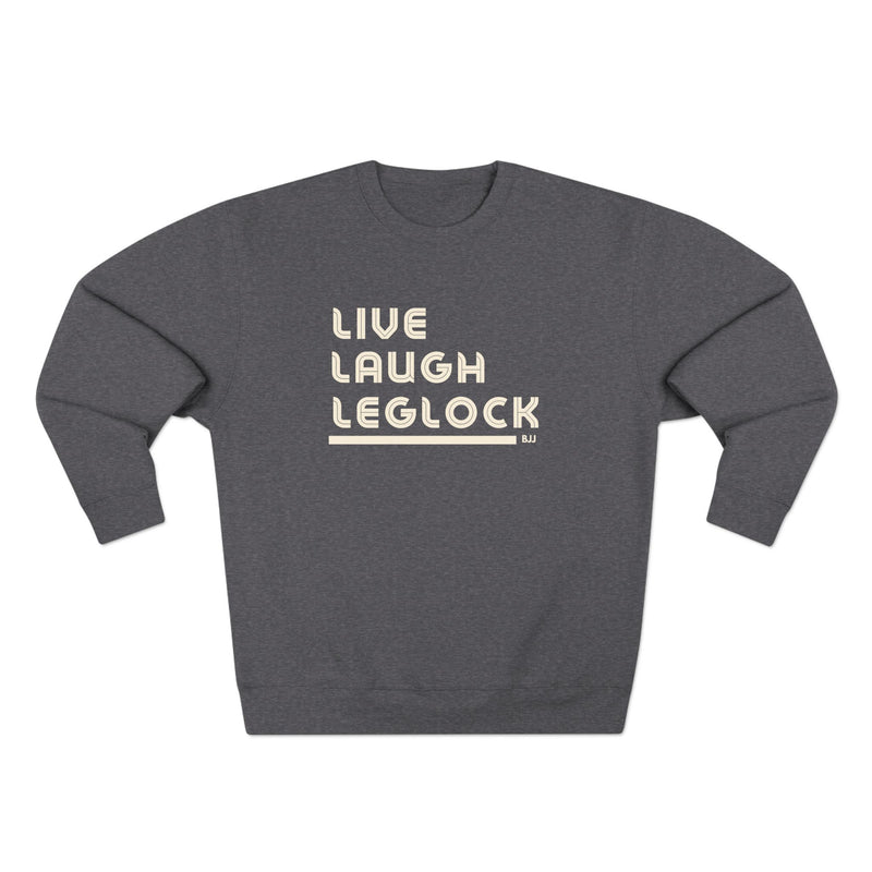 Live Laugh Leglock Sweatshirt