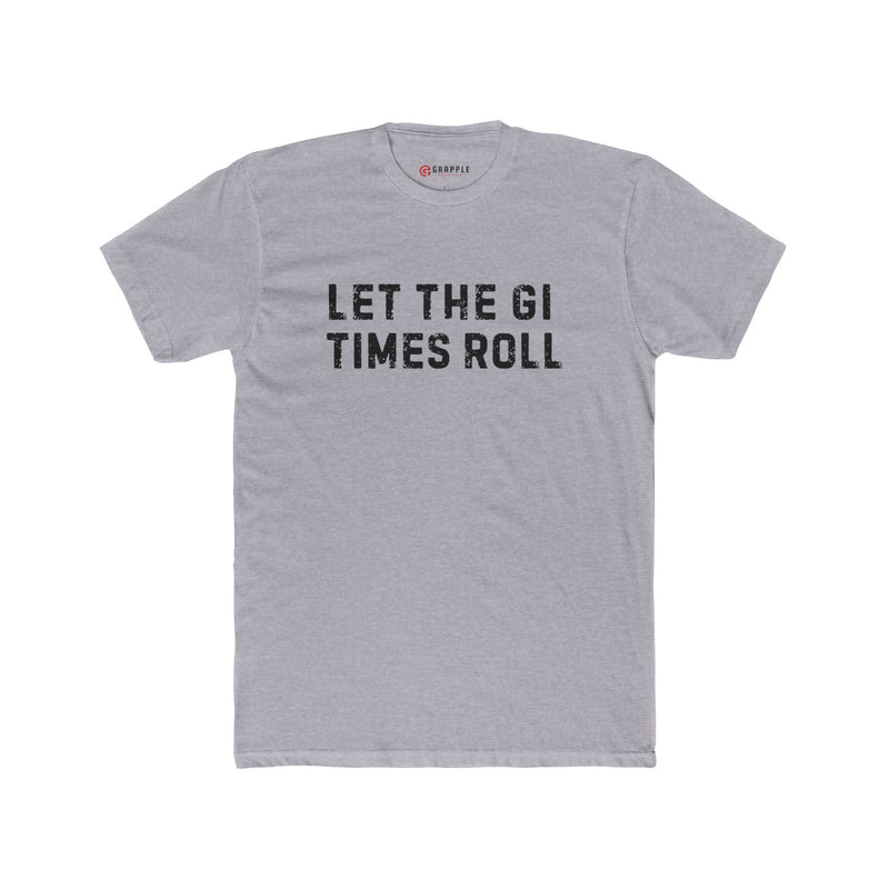 Let The Gi Times Roll BJJ T shirt