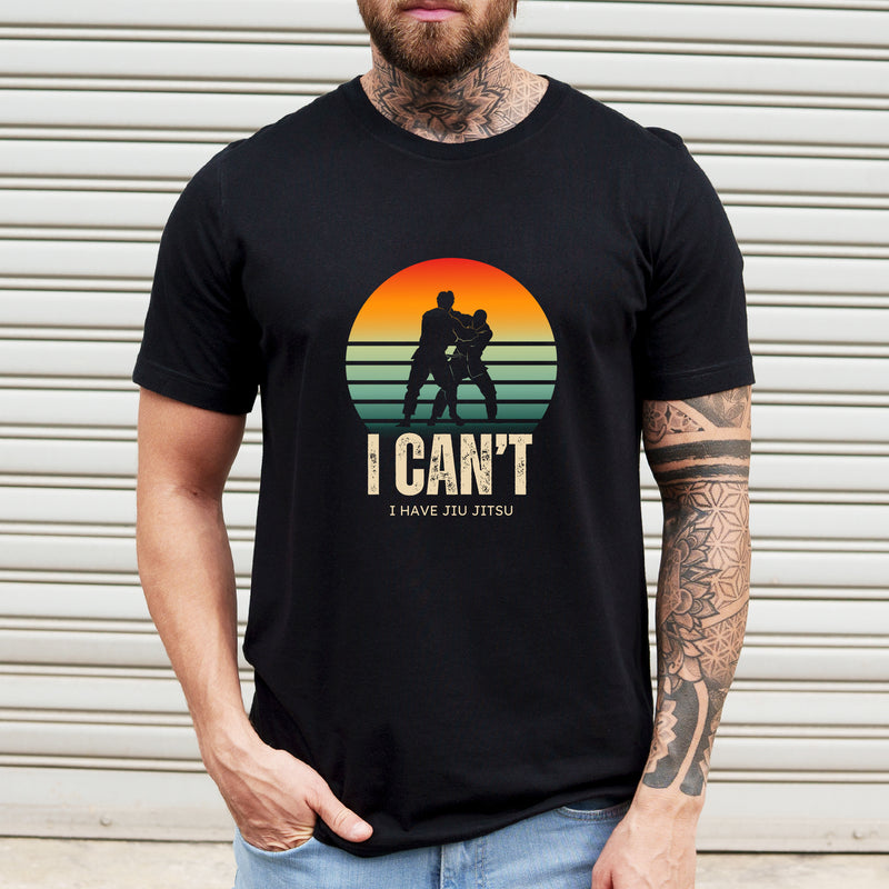 I Can't I Have Jiu Jitsu T Shirt