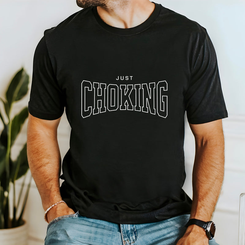 Just Choking Jiu Jitsu T Shirt