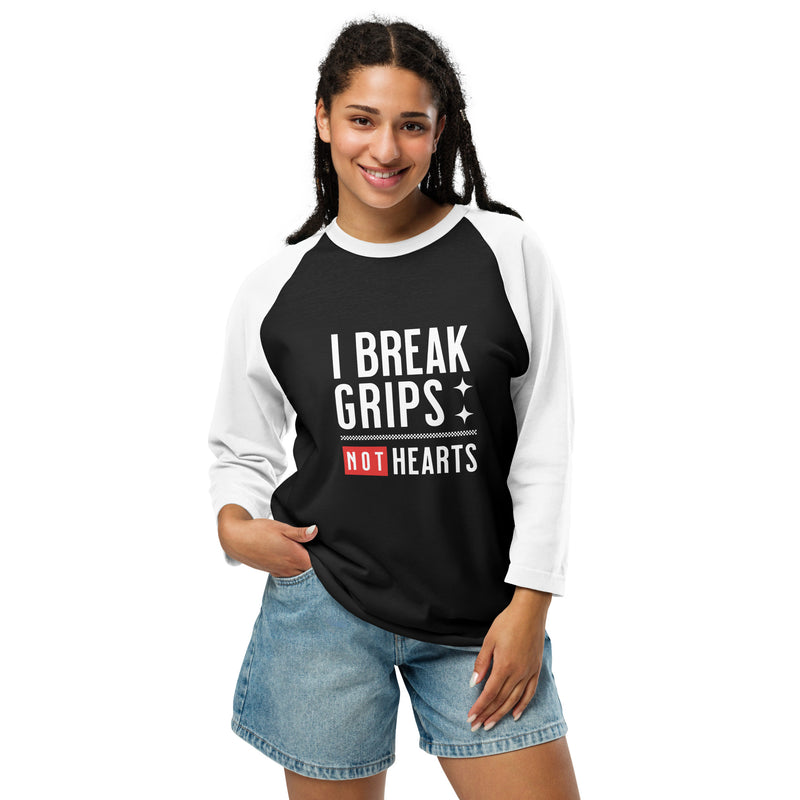 I Break Grips Not Hearts T Shirt 3/4 sleeve raglan shirt